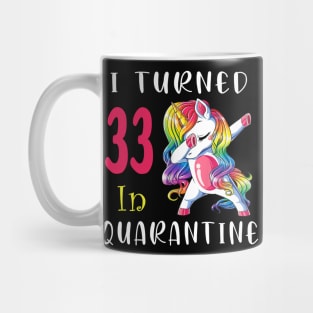 I Turned 33 in quarantine Cute Unicorn Dabbing Mug